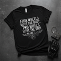 Four Wheels Move the Body Two Wheels Move the Soul motorcycle t-shirt